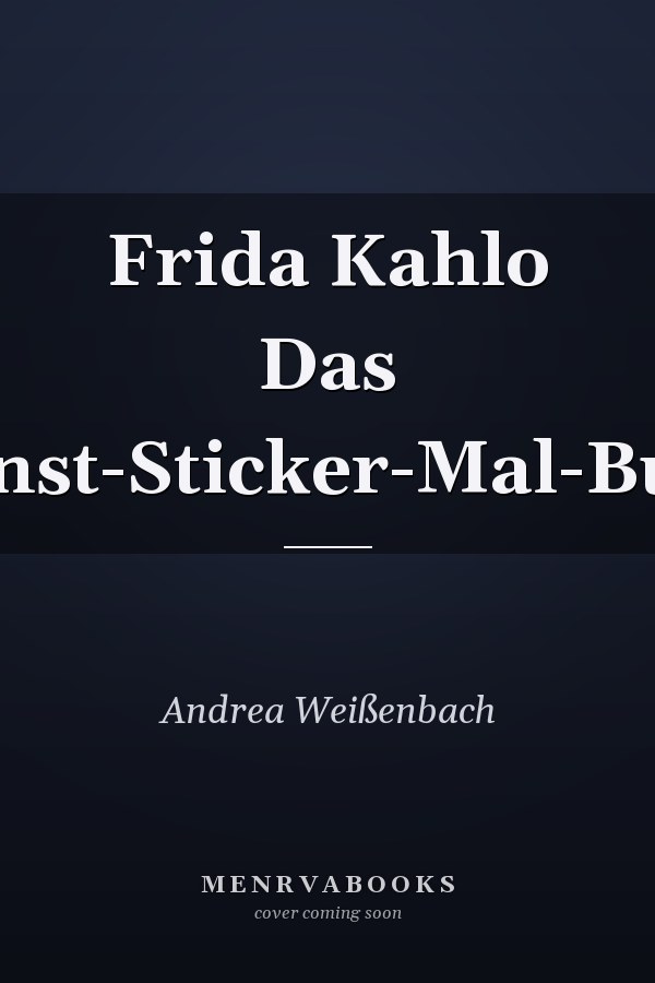 Frida Kahlo Das Kunst-Sticker-Mal-Buch