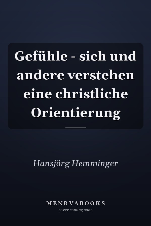 Gefühle - sich und andere verstehen eine christliche Orientierung