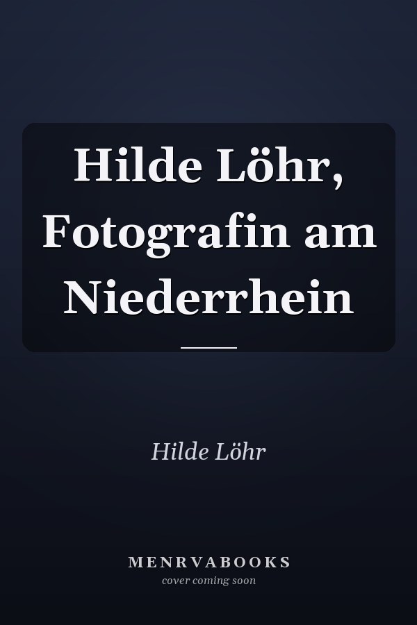 Hilde Löhr, Fotografin am Niederrhein