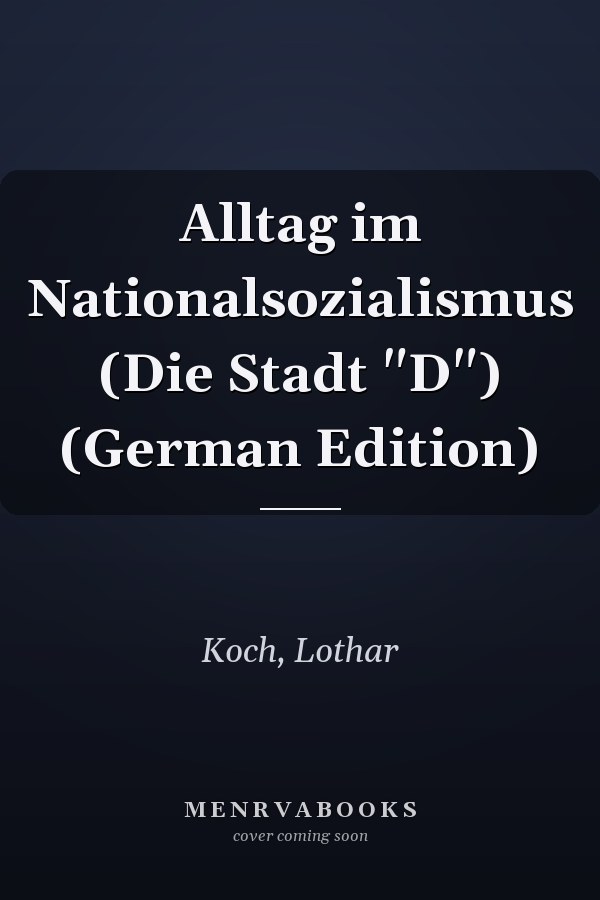 Alltag im Nationalsozialismus (Die Stadt "D") (German Edition)