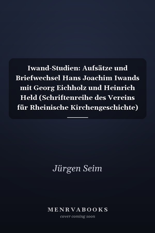 Iwand-Studien: Aufsätze und Briefwechsel Hans Joachim Iwands mit Georg Eichholz und Heinrich Held (Schriftenreihe des Vereins für Rheinische Kirchengeschichte) (German Edition)
