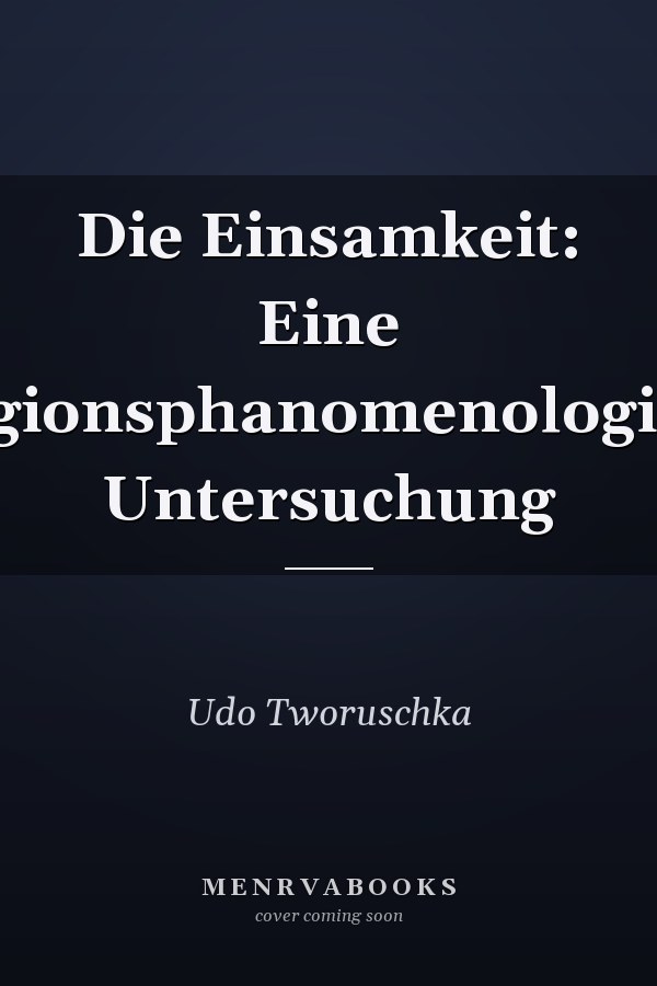Die Einsamkeit: Eine Religionsphanomenologische Untersuchung