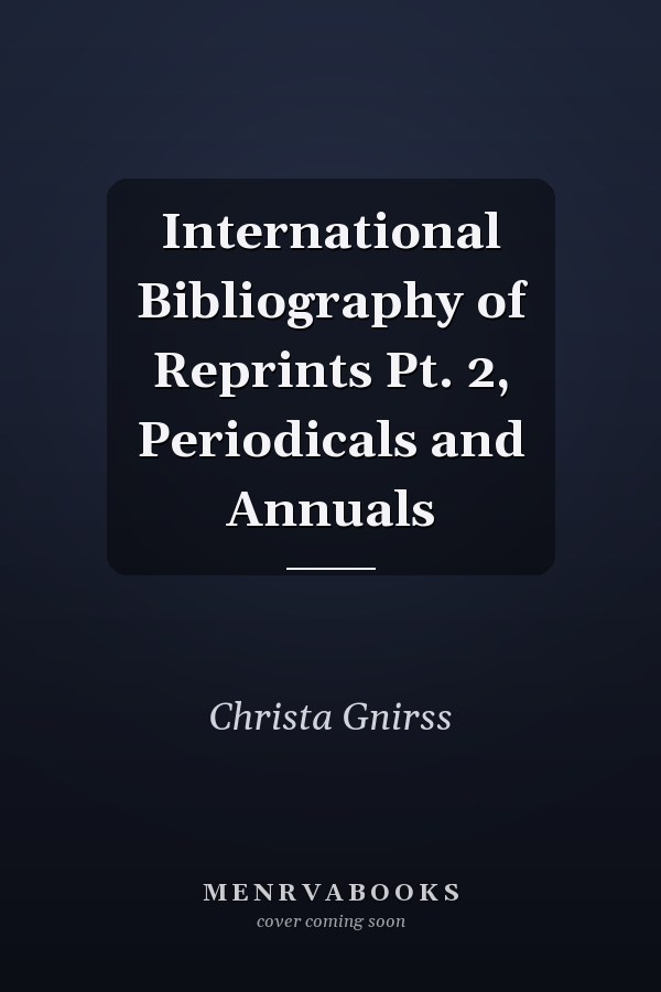 International Bibliography of Reprints Pt. 2, Periodicals and Annuals