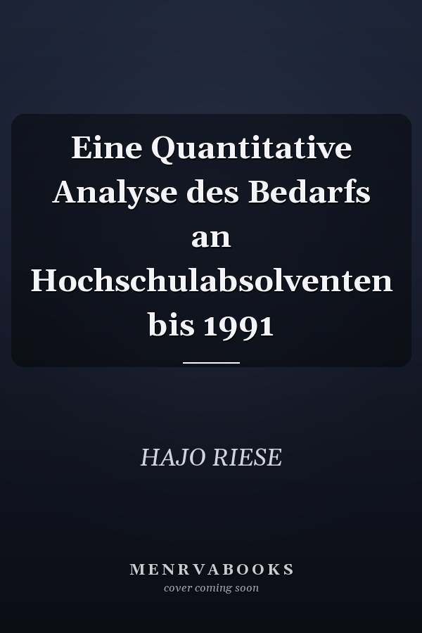 Eine Quantitative Analyse des Bedarfs an Hochschulabsolventen bis 1991