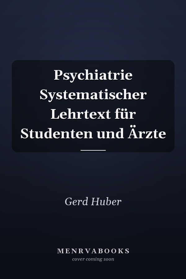 Psychiatrie Systematischer Lehrtext für Studenten und Ärzte
