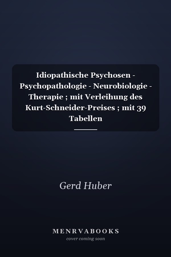 Idiopathische Psychosen - Psychopathologie - Neurobiologie - Therapie ; mit Verleihung des Kurt-Schneider-Preises ; mit 39 Tabellen