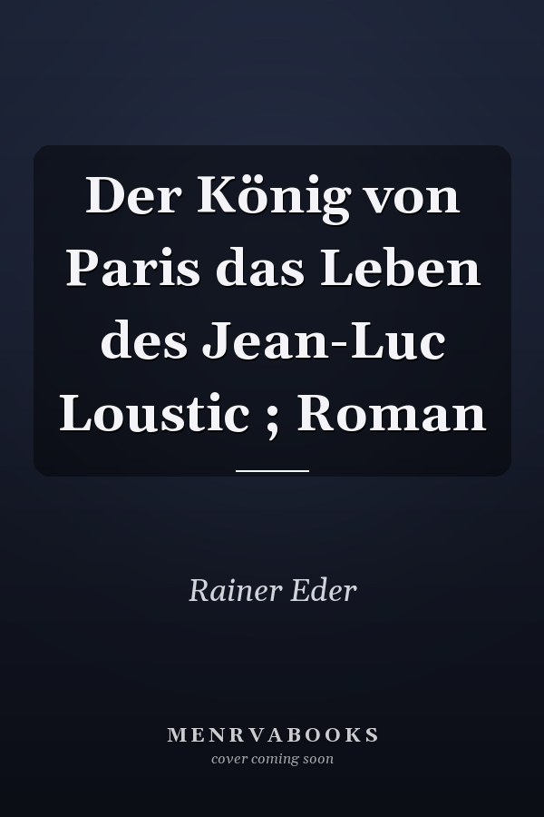 Der König von Paris das Leben des Jean-Luc Loustic ; Roman