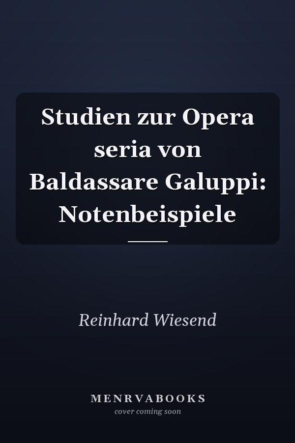 Studien zur Opera seria von Baldassare Galuppi: Notenbeispiele