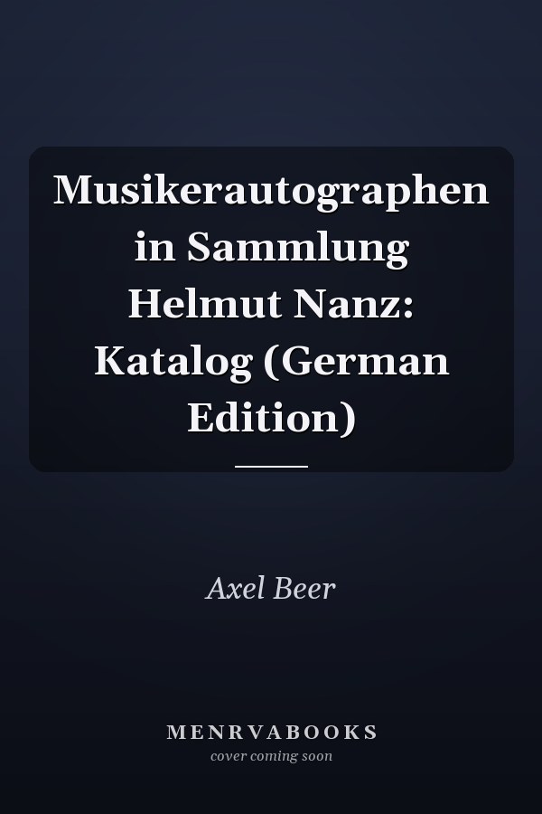 Musikerautographen in Sammlung Helmut Nanz: Katalog (German Edition)