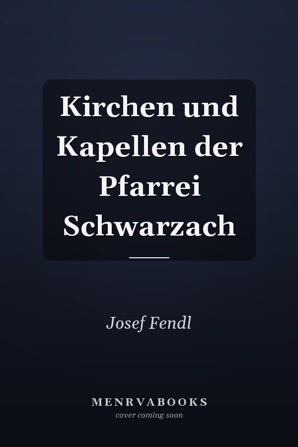 Kirchen und Kapellen der Pfarrei Schwarzach