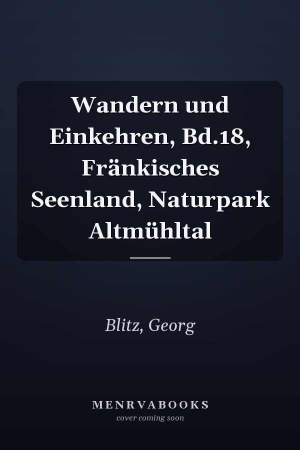 Wandern und Einkehren, Bd.18, Fränkisches Seenland, Naturpark Altmühltal