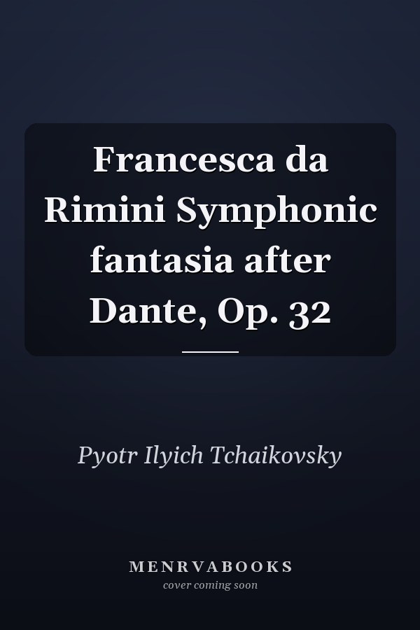 Francesca da Rimini Symphonic fantasia after Dante, Op. 32