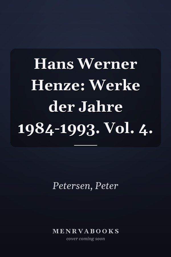 Hans Werner Henze: Werke der Jahre 1984-1993. Vol. 4.