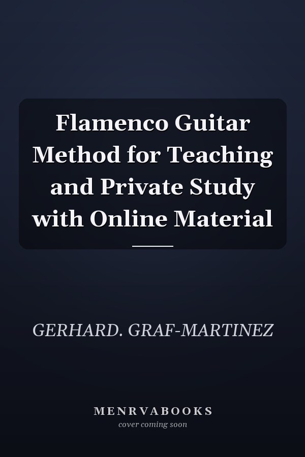Flamenco Guitar Method for Teaching and Private Study with Online Material