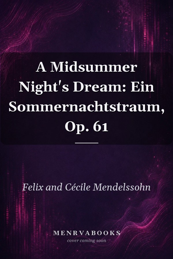 A Midsummer Night's Dream: Ein Sommernachtstraum, Op. 61