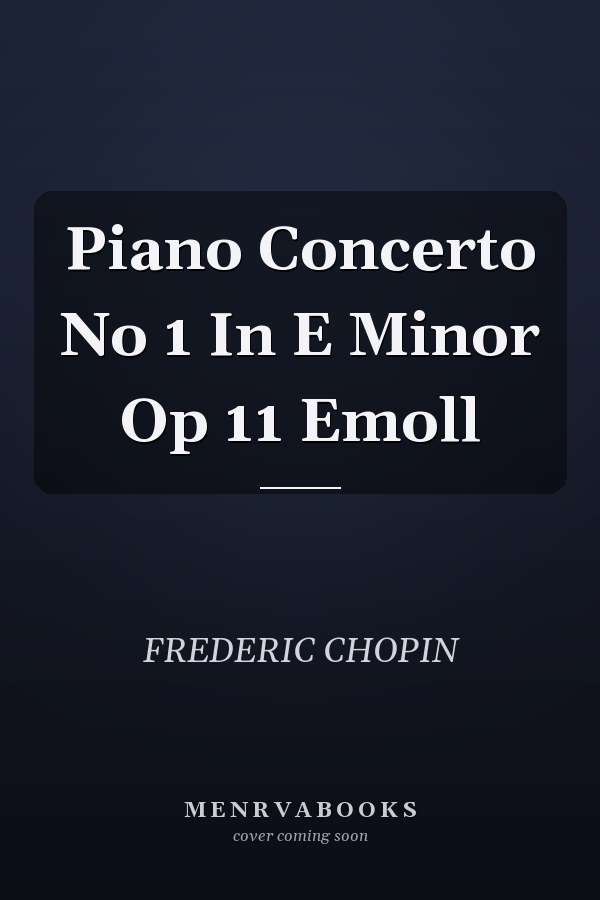 Piano Concerto No 1 In E Minor Op 11 Emoll