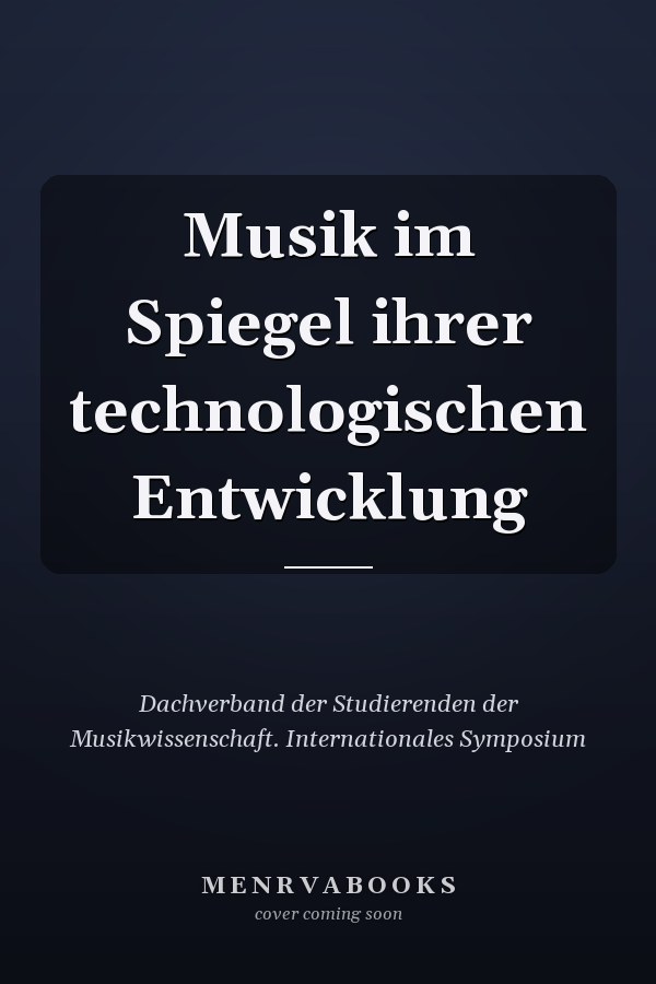 Musik im Spiegel ihrer technologischen Entwicklung