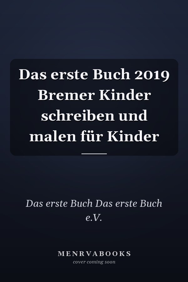 Das erste Buch 2019 Bremer Kinder schreiben und malen für Kinder