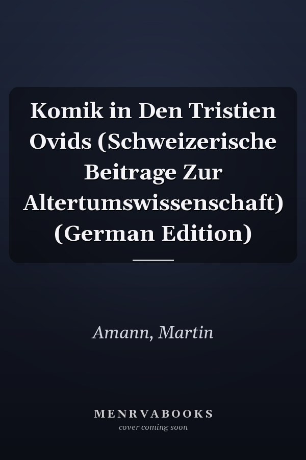 Komik in Den Tristien Ovids (Schweizerische Beitrage Zur Altertumswissenschaft) (German Edition)