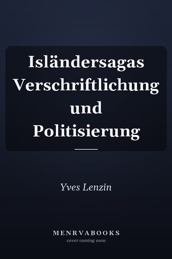 Isländersagas Verschriftlichung und Politisierung