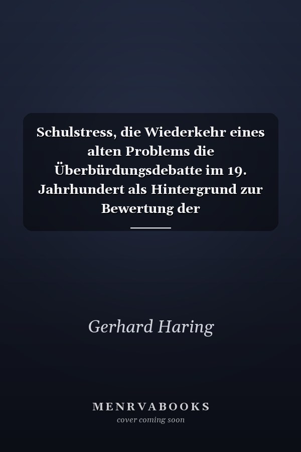 Schulstress, die Wiederkehr eines alten Problems die Überbürdungsdebatte im 19. Jahrhundert als Hintergrund zur Bewertung der Schulstressdiskussion in den 70er Jahren des 20. Jahrhunderts