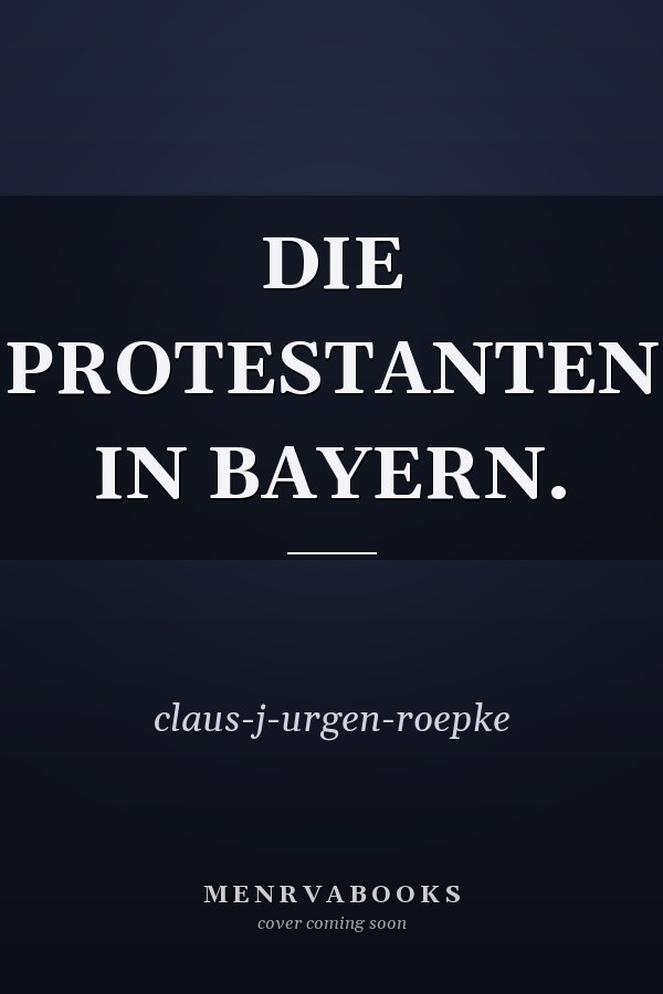 DIE PROTESTANTEN IN BAYERN.