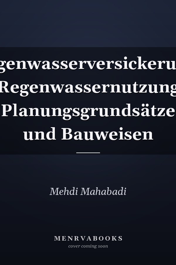 Regenwasserversickerung, Regenwassernutzung Planungsgrundsätze und Bauweisen