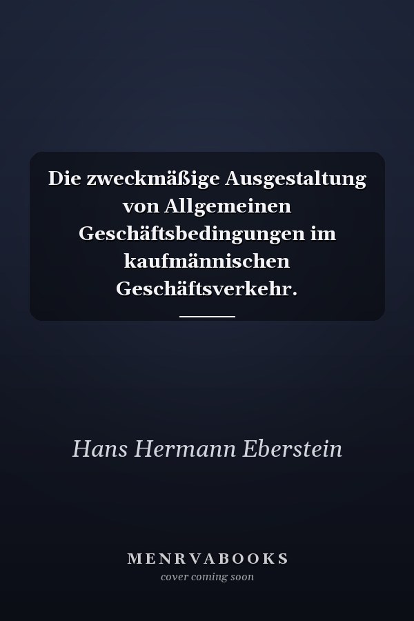 Die zweckmäßige Ausgestaltung von Allgemeinen Geschäftsbedingungen im kaufmännischen Geschäftsverkehr.