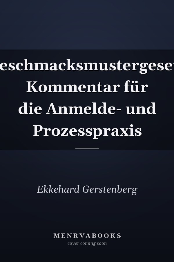 Geschmacksmustergesetz Kommentar für die Anmelde- und Prozesspraxis