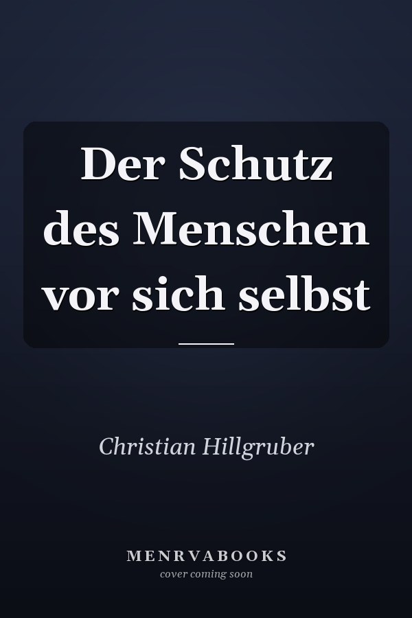Der Schutz des Menschen vor sich selbst