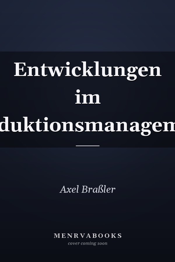 Entwicklungen im Produktionsmanagement
