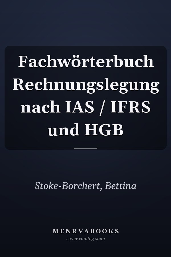 Fachwörterbuch Rechnungslegung nach IAS / IFRS und HGB