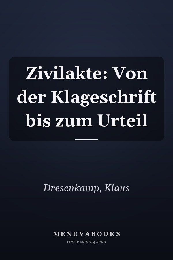 Zivilakte: Von der Klageschrift bis zum Urteil