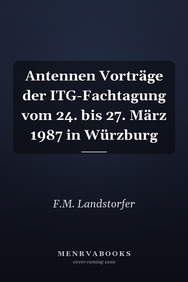 Antennen Vorträge der ITG-Fachtagung vom 24. bis 27. März 1987 in Würzburg