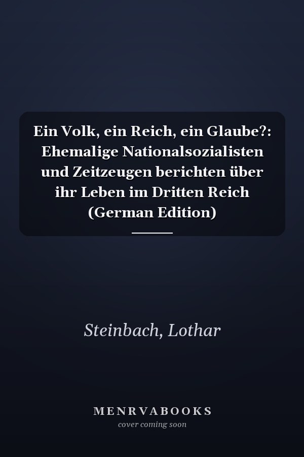 Ein Volk, ein Reich, ein Glaube?: Ehemalige Nationalsozialisten und Zeitzeugen berichten über ihr Leben im Dritten Reich (German Edition)