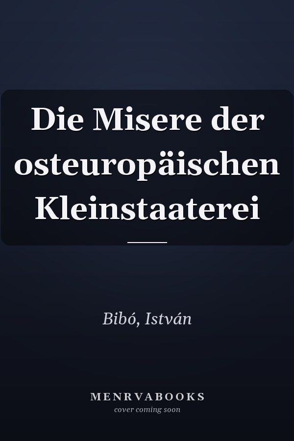 Die Misere der osteuropäischen Kleinstaaterei