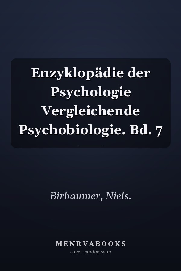 Enzyklopädie der Psychologie Vergleichende Psychobiologie. Bd. 7