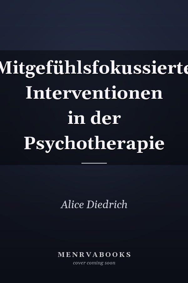 Mitgefühlsfokussierte Interventionen in der Psychotherapie