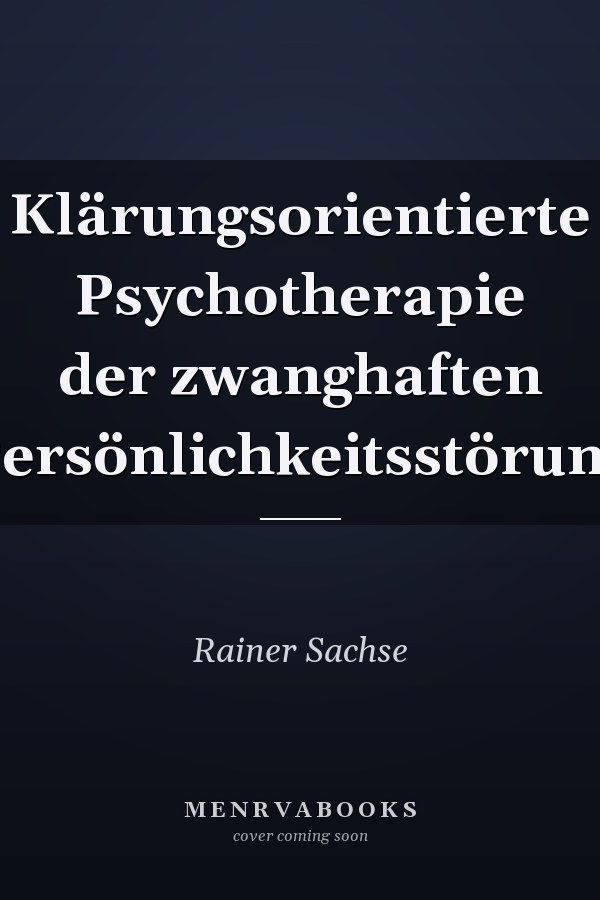 Klärungsorientierte Psychotherapie der zwanghaften Persönlichkeitsstörung