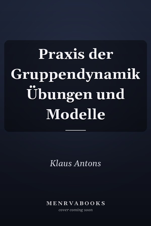 Praxis der Gruppendynamik Übungen und Modelle
