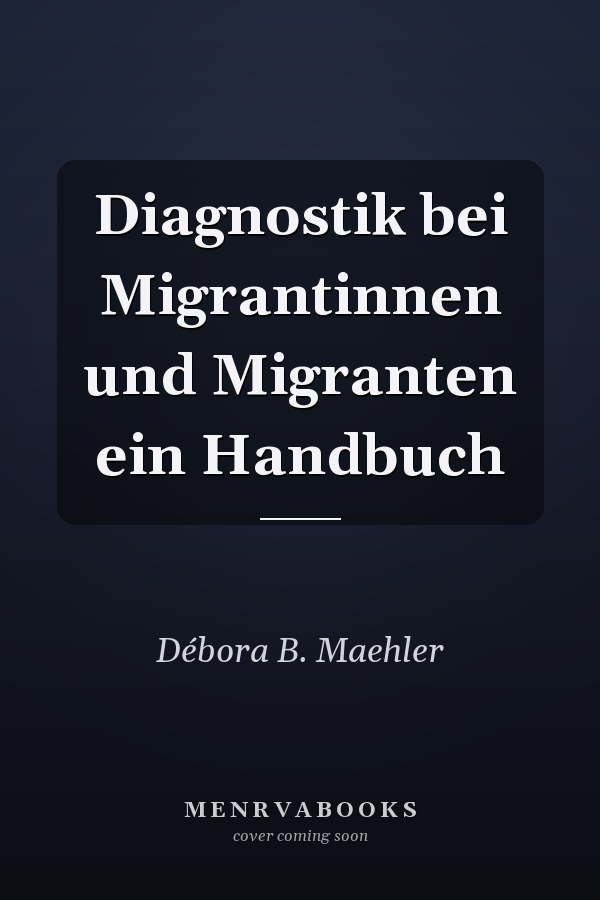 Diagnostik bei Migrantinnen und Migranten ein Handbuch