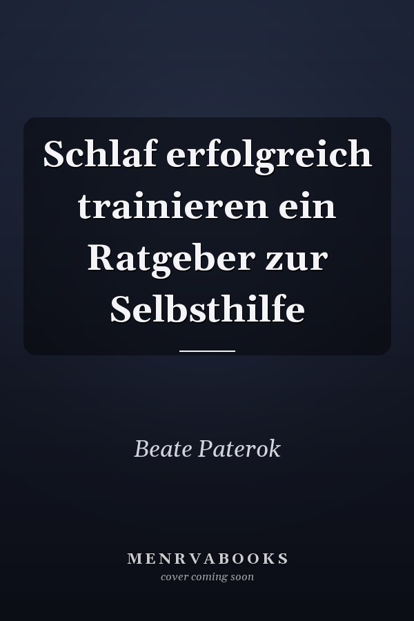 Schlaf erfolgreich trainieren ein Ratgeber zur Selbsthilfe