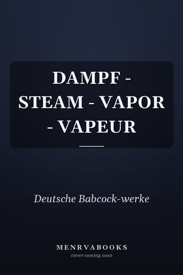 DAMPF - STEAM - VAPOR - VAPEUR