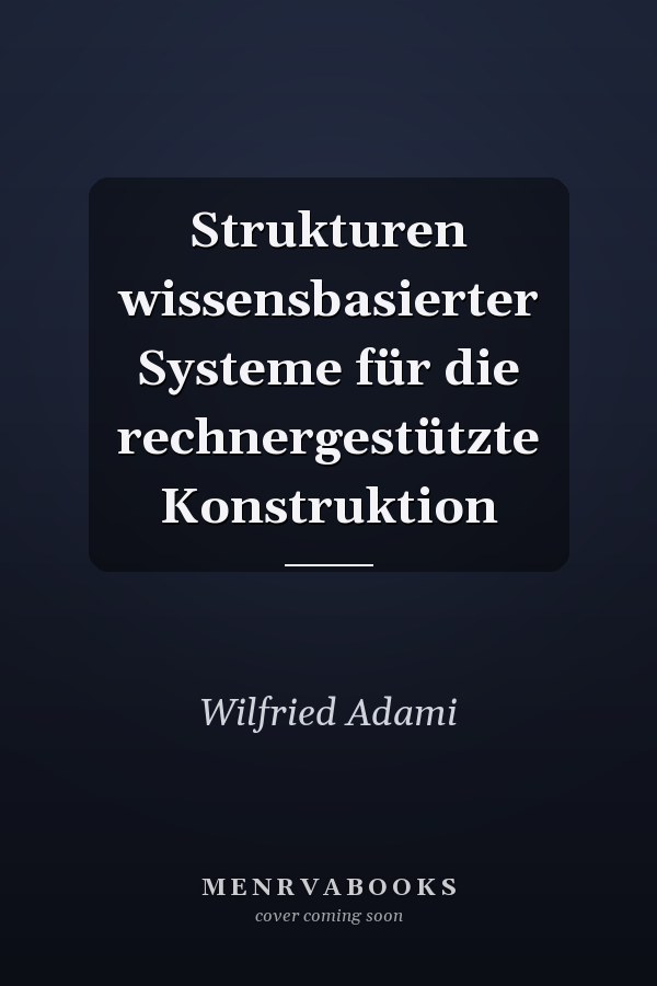 Strukturen wissensbasierter Systeme für die rechnergestützte Konstruktion