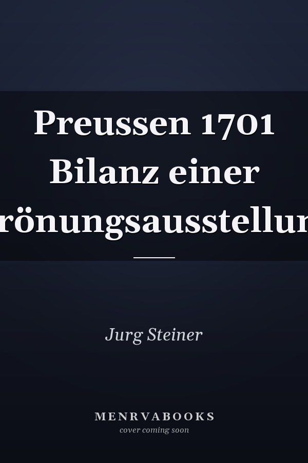 Preussen 1701 Bilanz einer Krönungsausstellung