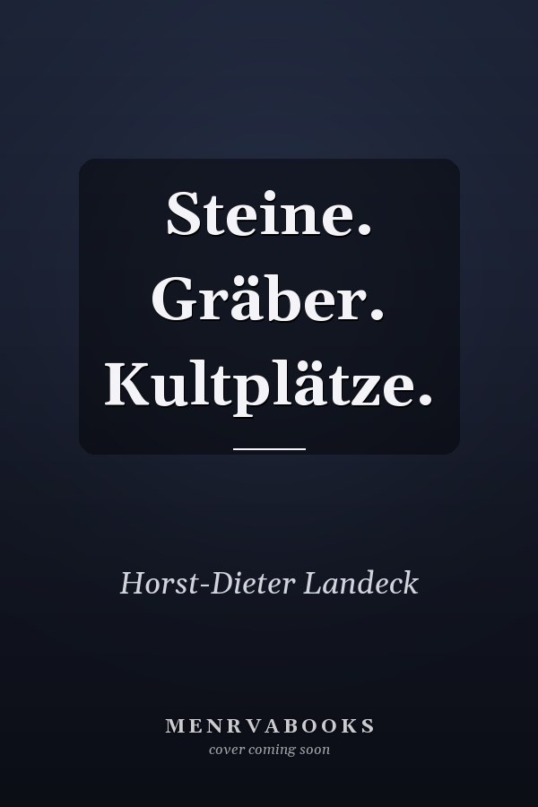 Steine. Gräber. Kultplätze.