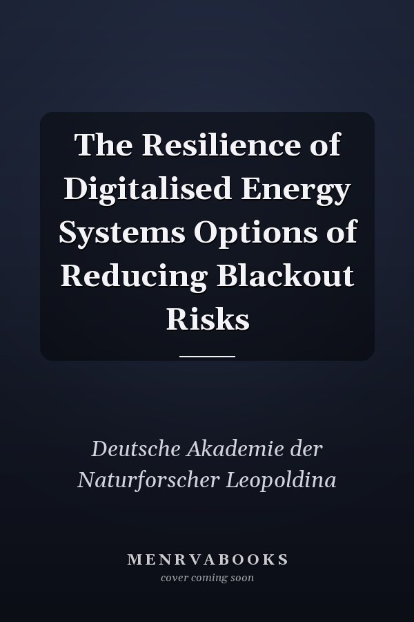 The Resilience of Digitalised Energy Systems Options of Reducing Blackout Risks