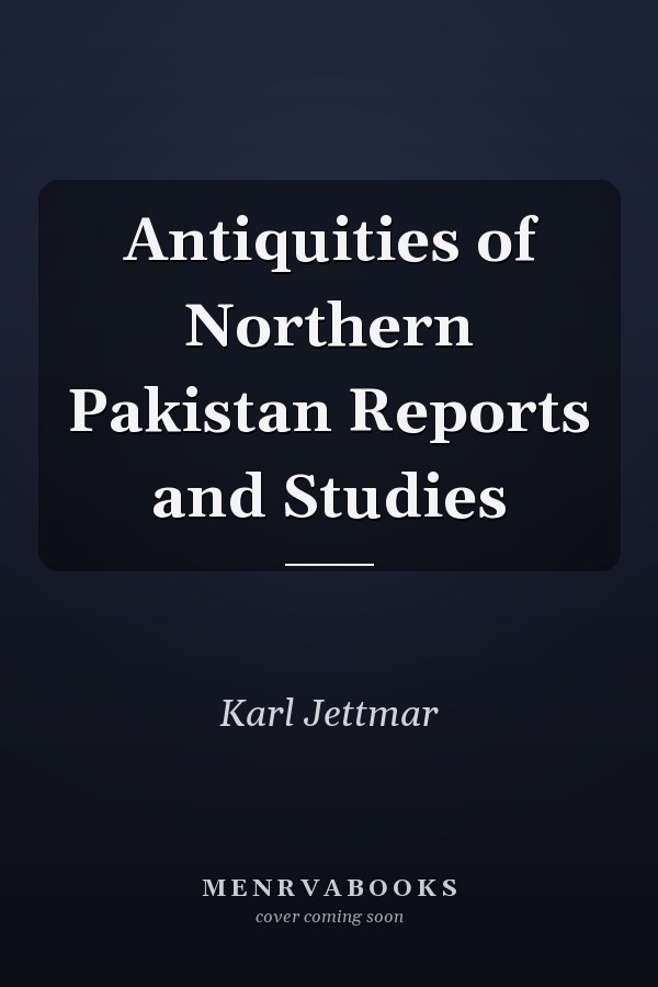 Antiquities of Northern Pakistan Reports and Studies