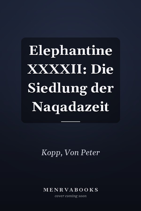 Elephantine XXXXII: Die Siedlung der Naqadazeit