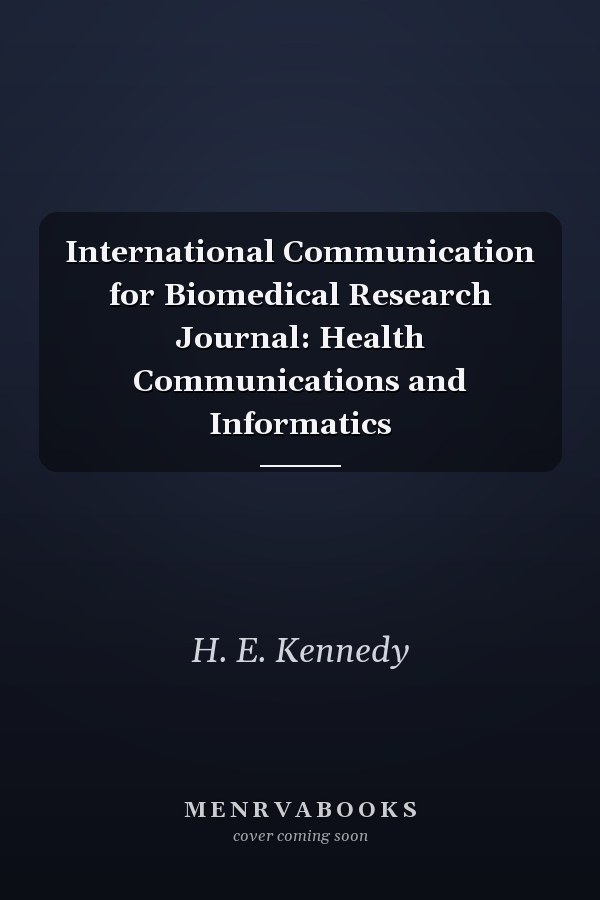 International Communication for Biomedical Research Journal: Health Communications and Informatics